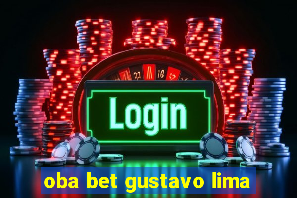 oba bet gustavo lima